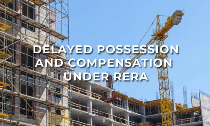 Delayed Possession and Compensation Under RERA